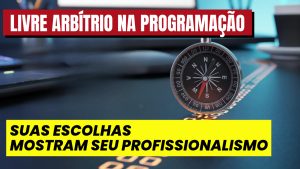 Livre-arbítrio no Código: Quando as Regras do Código Aprisionam a Criatividade